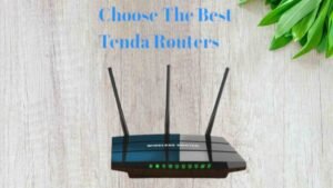 How to choose the perfect Tenda Router