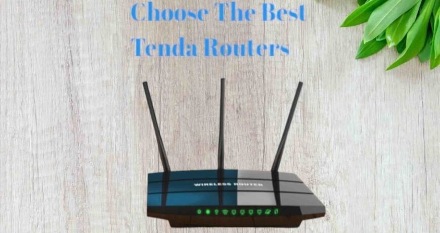 How to choose the perfect Tenda Router